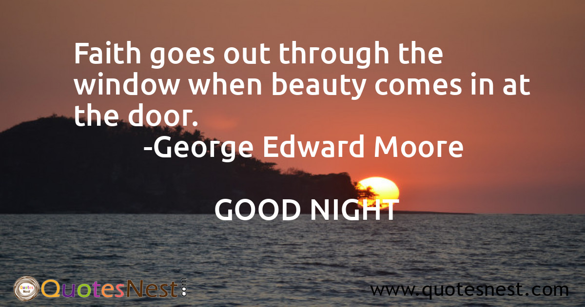 Faith goes out through the window when beauty comes in at the door.